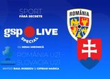 România U21 - Slovacia U21 » Ultimul meci de la Europeanul de tineret! Comentăm cu Raul Rusescu și Ciprian Marica, (…)