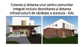Finalizarea proiectului „Crearea și dotarea unui centru comunitar integrat, inclusiv dezvoltarea și dotarea (…)