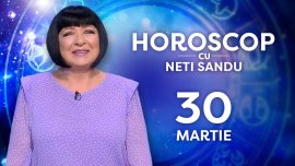 Horoscop 30 martie 2026, cu Neti Sandu. O sumă de bani din trecut va ajunge la voi