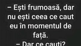 BANCUL ZILEI | „Ești frumoasă, dar nu ești ceea ce caut”