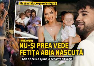 Haziran duce greul singură. Luis Gabriel nu-și prea vede fetița abia născută. Află de ce s-a ajuns la această situație