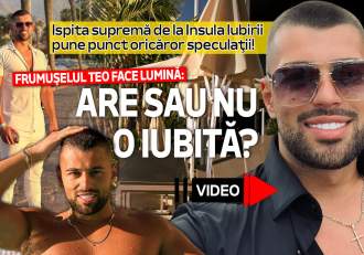 Ispita supremă de la Insula Iubirii pune punct oricăror speculații! Frumușelul Teo face lumină: are sau nu o iubită? (…)