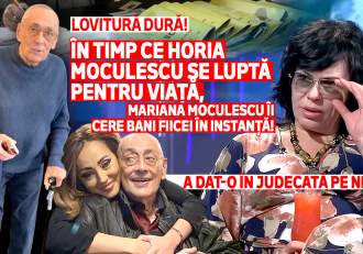 În timp ce Horia Moculescu se luptă pentru viață, Mariana Moculescu îi cere bani fiicei în instanță! A dat-o în (…)