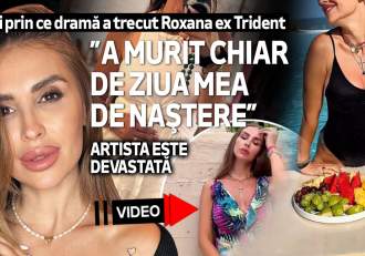 Vezi prin ce dramă a trecut Roxana ex Trident. ”A murit chiar de ziua mea de naştere”. Artista este devastată. VIDEO