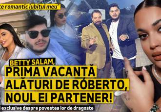 ”E foarte romantic iubitul meu”. Betty Salam, prima vacanță alături de Roberto, noul ei partener! Declarații (…)