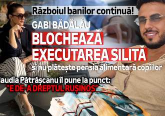 Gabi Bădălău blochează executarea silită și nu plătește pensia alimentară copiilor. Claudia Pătrășcanu îl pune la (…)