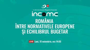 Conferința Națională Income Magazine Corporate " România – între normativele europene și echilibrul bugetar"