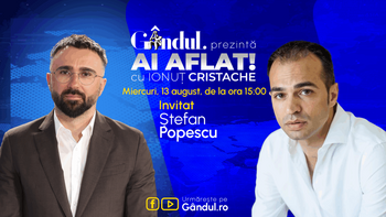 „Ai Aflat! cu Ionuț Cristache” începe miercuri, 13 august, de la ora 15.00, live pe Gândul. Invitat: Ștefan Popescu