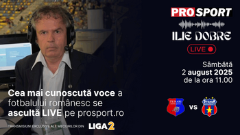 Ilie Dobre comentează LIVE pe ProSport.ro meciul C.S. Tunari – Steaua, sâmbătă, 2 august 2025, de la ora 11.00