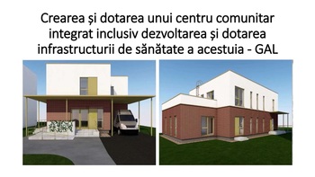 Finalizarea proiectului „Crearea și dotarea unui centru comunitar integrat, inclusiv dezvoltarea și dotarea (…)