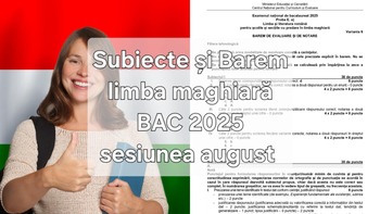 Subiecte și barem limba maternă, BAC 2025, sesiunea din august: Limba maghiară, germană, ucraineană, italiană și sârbă
