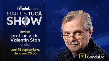 Marius Tucă Show începe luni, 15 septembrie, de la ora 20.00, LIVE pe Gândul. Invitat: prof. univ. dr. Valentin Stan