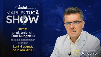 Marius Tucă Show începe luni, 4 august, de la ora 20.00, pe GÂNDUL. Invitat: prof. univ. dr. Dan Dungaciu