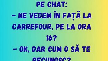 BANC | „Ne vedem în față la Carrefour, pe la ora 16?”