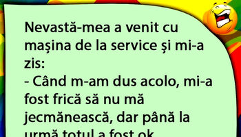 BANCUL ZILEI | Nevasta a venit cu mașina de la service