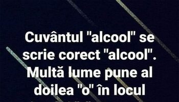 BANCUL ZILEI | Cum se scrie cuvântul „alcool”, de fapt