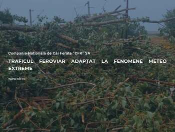 CFR SA anunţă că furtunile au perturbat traficul feroviar